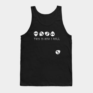 This is how I roll - skulls Tank Top